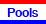Pools